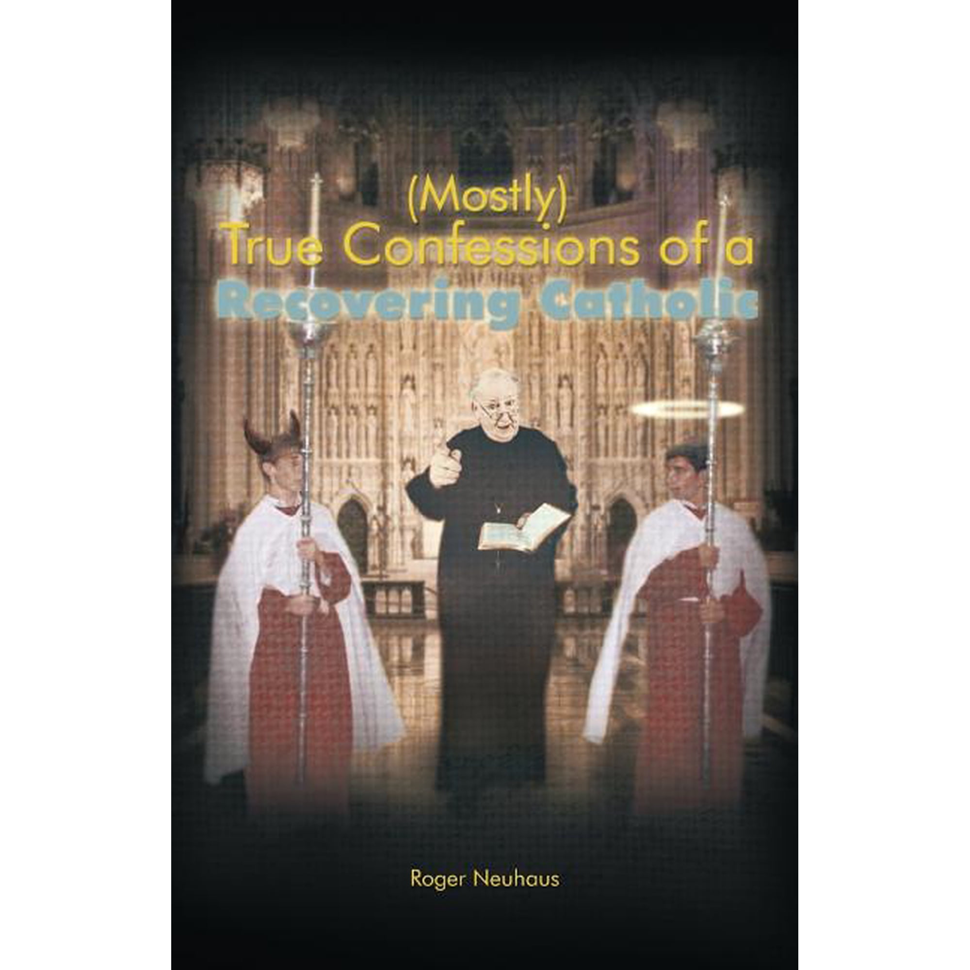(Mostly) True Confessions of a Recovering Catholic (Paperback)