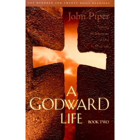 Pre-Owned A Godward Life : Savoring the Supremacy of God in All Life (Book 2), 9781576734056, 1576734056, Hardcover,