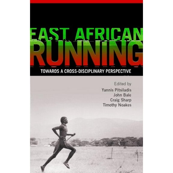 East African Running: Toward a Cross-Disciplinary Perspective, (Paperback)