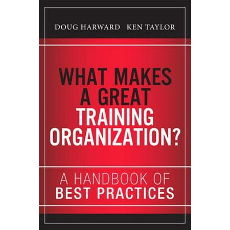 What Makes a Great Training Organization? : A Handbook of Best