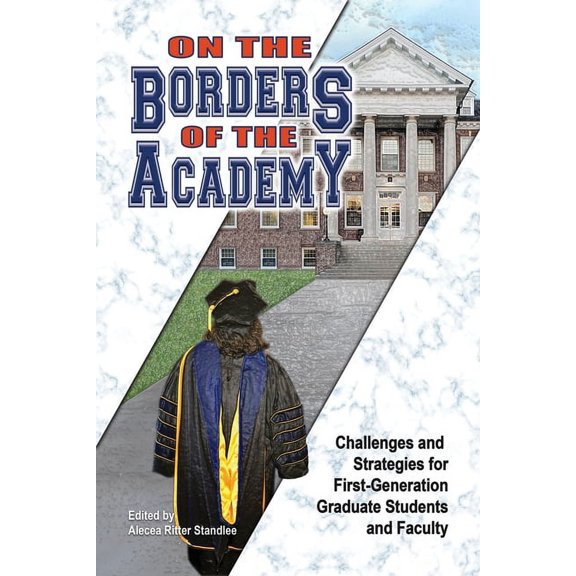 On the Borders of the Academy: Challenges and Strategies for First-Generation Graduate Students and Faculty, (Paperback)