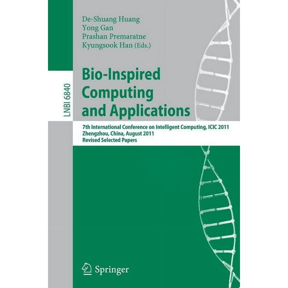 Bio-Inspired Computing and Applications: 7th International Conference on Intelligent Computing, ICIC 2011 Zhengzhou, Chi, (Paperback)