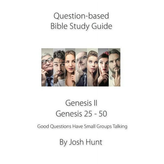 Good Questions Have Groups Have Talking: Question-based Bible Study Guide -- Genesis II / Genesis 25 - 50 : Good Questions Have Groups Talking (Series #336) (Paperback)