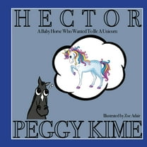 Hector: A Baby Horse Who Wanted to be a Unicorn, (Paperback)