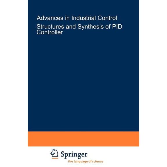 Advances in Industrial Control Structure and Synthesis of Pid Controllers, (Paperback)