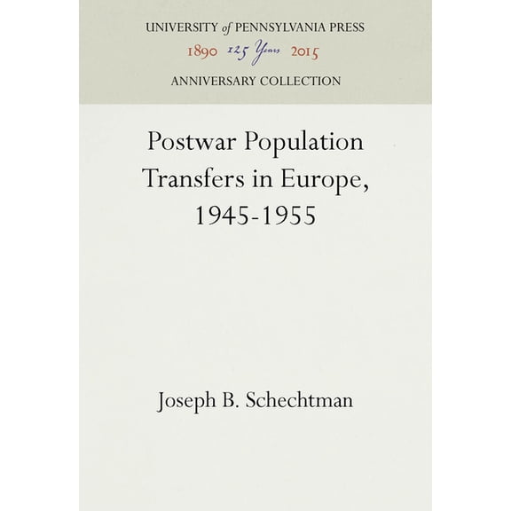 Anniversary Collection: Postwar Population Transfers in Europe, 1945-1955 (Hardcover)