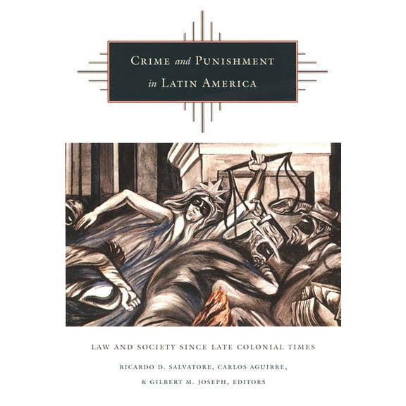 Crime and Punishment in Latin America: Law and Society Since Late Colonial Times, (Paperback)