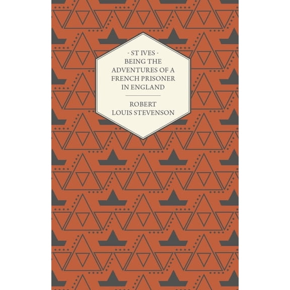 St Ives - Being the Adventures of a French Prisoner in England, (Paperback)