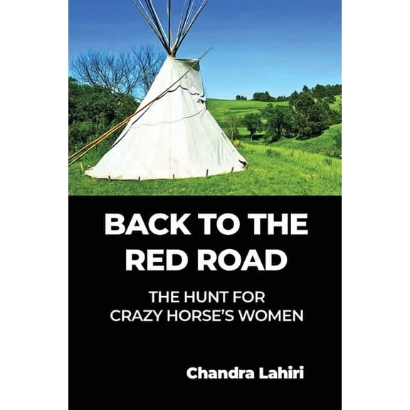 Back to the Red Road: The Hunt for Crazy Horse's Women, (Paperback)