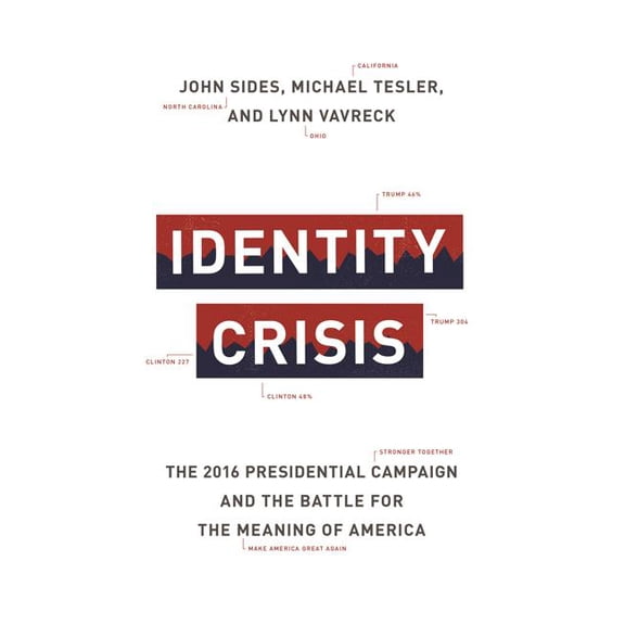 Identity Crisis: The 2016 Presidential Campaign and the Battle for the Meaning of America, (Hardcover)