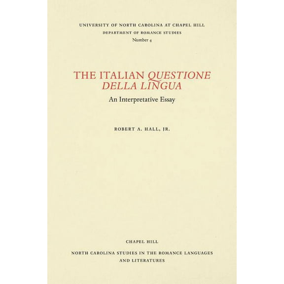 North Carolina Studies in the Romance La The Italian Questione Della Lingua: An Interpretative Essay, Book 4, (Paperback)