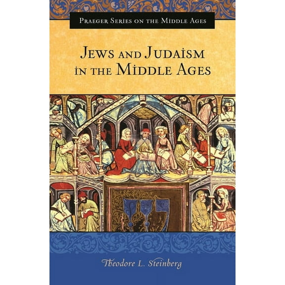 Praeger the Middle Ages Jews and Judaism in the Middle Ages, (Hardcover)