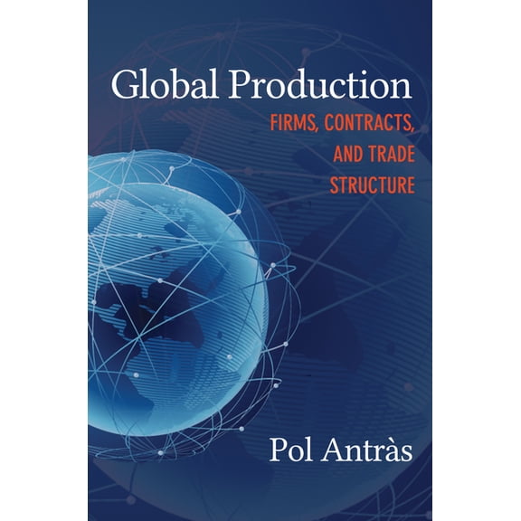 CREI Lectures in Macroeconomics Global Production: Firms, Contracts, and Trade Structure, Book 2, (Hardcover)
