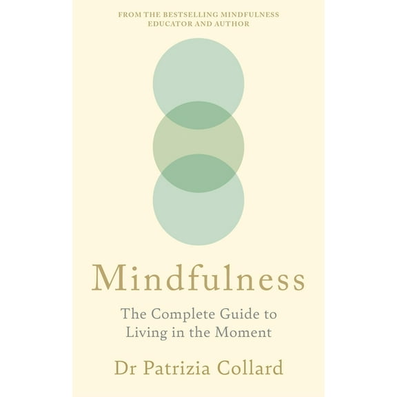 Mindfulness: The Complete Guide to Living in the Moment, (Paperback)