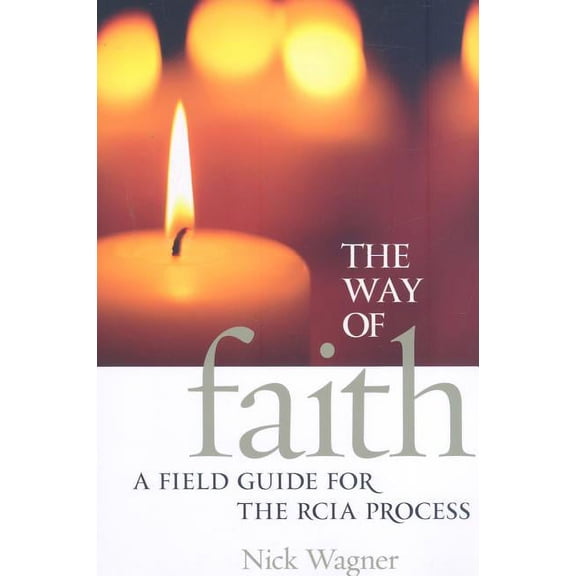 The Way of Faith: A Field Guide to the RCIA Process, (Paperback)