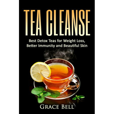 Tea Cleanse: Best Detox Teas for Weight Loss, Better Immunity and Beautiful Skin - (Best Foods For Youthful Skin)