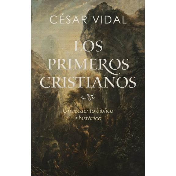 Los Primeros Cristianos: Un Recuento BÃÂblico E Histórico, (Paperback)