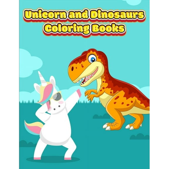 Unicorn and Dinosaurs Coloring Books Unicorn and Dinosaurs Coloring Books: Horse and Dinosaur Activity Book For Toddlers and Adult Age, Childrens Books Anima, Book 1, (Paperback)