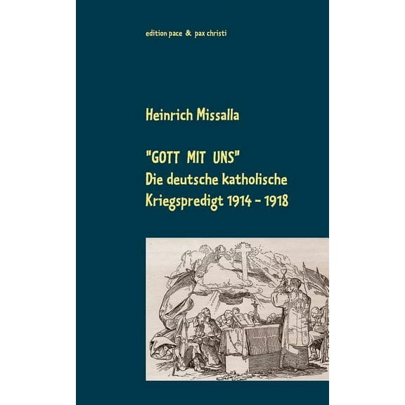 "Gott mit uns": Die deutsche katholische Kriegspredigt 1914-1918, (Paperback)