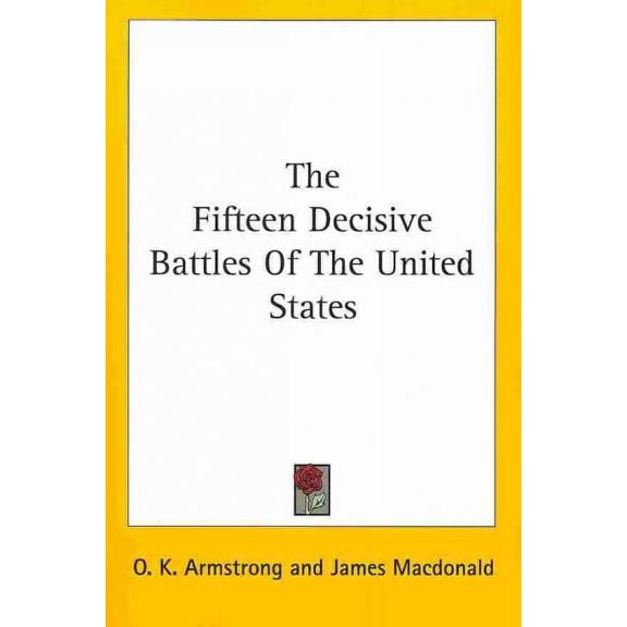 The Fifteen Decisive Battles Of The United States (Paperback)