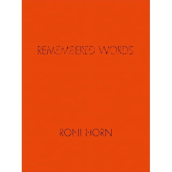 Roni Horn: Remembered Words, (Hardcover)