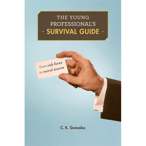 The Young Professional's Survival Guide: From Cab Fares to Moral Snares, (Paperback)