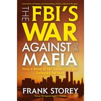 The Fbi's War Against the Mafia: How a Band of FBI Game Changers Defeated the Mob, (Hardcover)