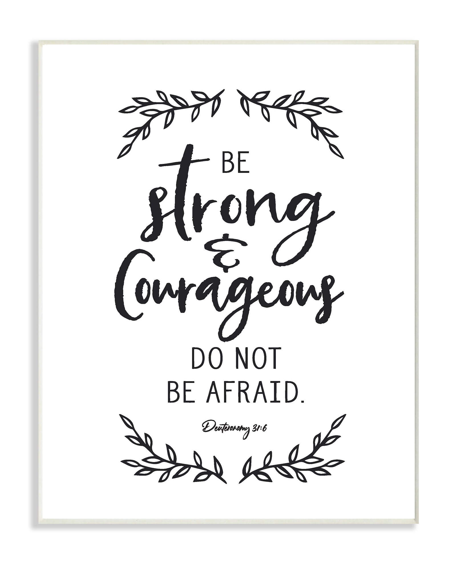The Stupell Home Decor Collection Be Strong And Courageous Black and White  Leaves Typography Wall Plaque Art, 10 x 0.5 x 15