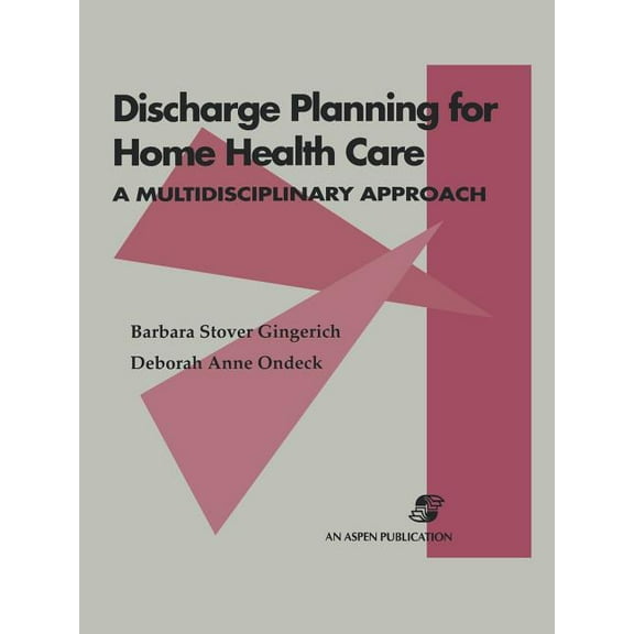 Discharge Planning for Home Health Care: A Multidisciplinary Approach : . (Paperback)