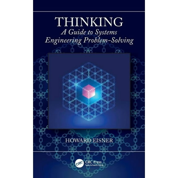 Thinking: A Guide to Systems Engineering Problem-Solving, (Hardcover)