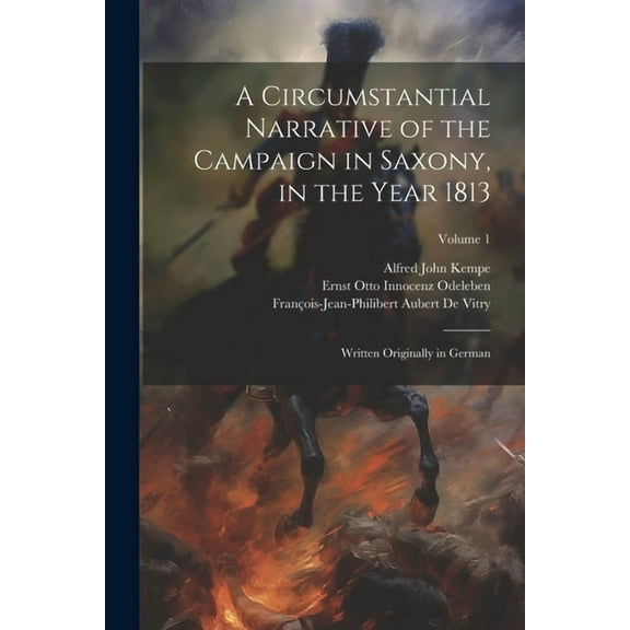 A Circumstantial Narrative of the Campaign in Saxony, in the Year 1813 (Paperback)