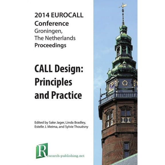 CALL Design: Principles and Practice - Proceedings of the 2014 EUROCALL Conference, Groningen, The Netherlands, (Paperback)