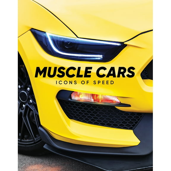 Muscle Cars: Icons of Speed, (Hardcover)