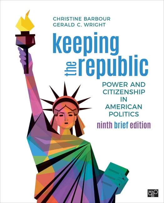 Keeping the Republic Power and Citizenship in American Politics