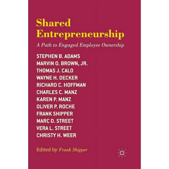 Shared Entrepreneurship: A Path to Engaged Employee Ownership, (Paperback)