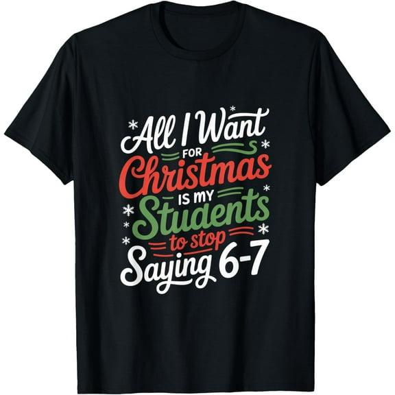 Students Saying 6-7 67 Six Seven Funny Teacher Christmas T-Shirt tee