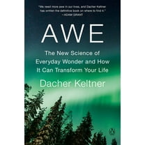 Awe: The New Science of Everyday Wonder and How It Can Transform Your Life, (Paperback)