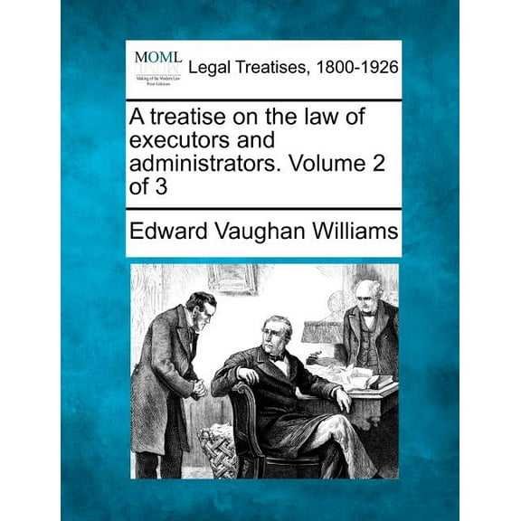A treatise on the law of executors and administrators. Volume 2 of 3 (Paperback)