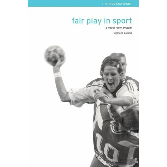 Ethics and Sport Fair Play in Sport: A Moral Norm System, (Paperback)
