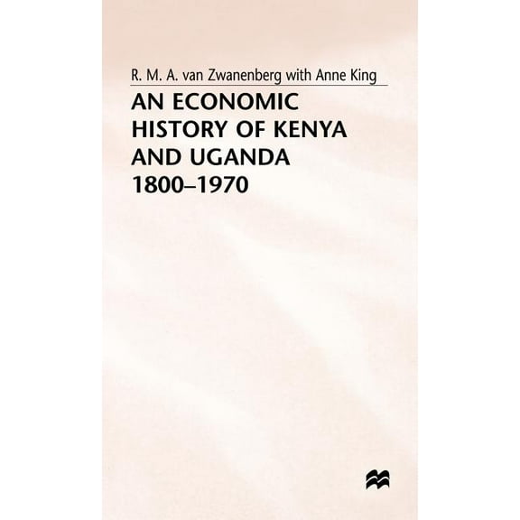 An Economic History of Kenya and Uganda, 1800-1970, (Hardcover)