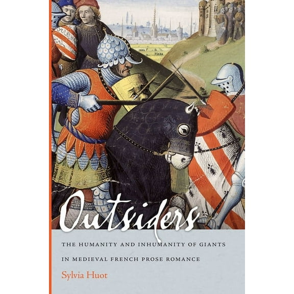 Conway Lectures in Medieval Studies Outsiders: The Humanity and Inhumanity of Giants in Medieval French Prose Romance, (Hardcover)