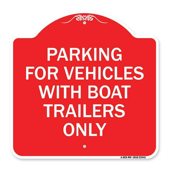 SignMission A-DES-RW-1818-23441 18 x 18 in. Designer Series Sign - Parking for Vehicles with Boat Trailers Only, Red & White