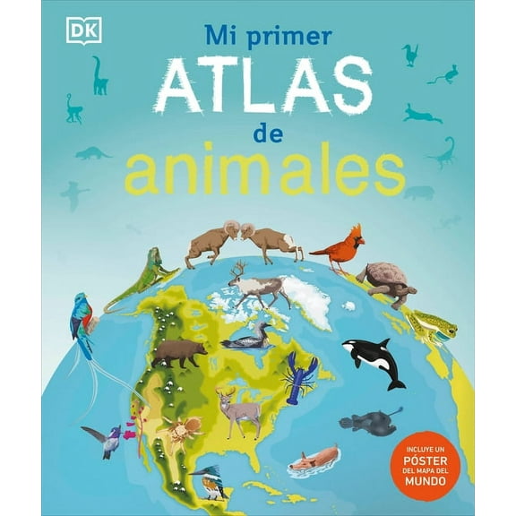 Children's Illustrated Atlas Mi Primer Atlas de Animales (Children's Illustrated Animal Atlas), (Hardcover)