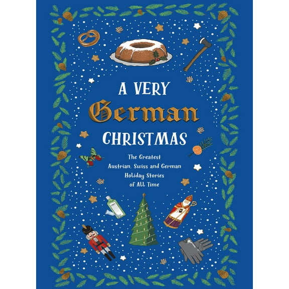 Very Christmas A Very German Christmas: The Greatest Austrian, Swiss and German Holiday Stories of All Time, Book 5, (Hardcover)