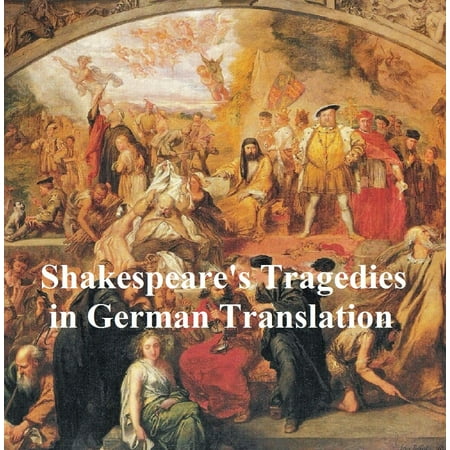 Shakespeare Tragedies in German translation: seven plays -