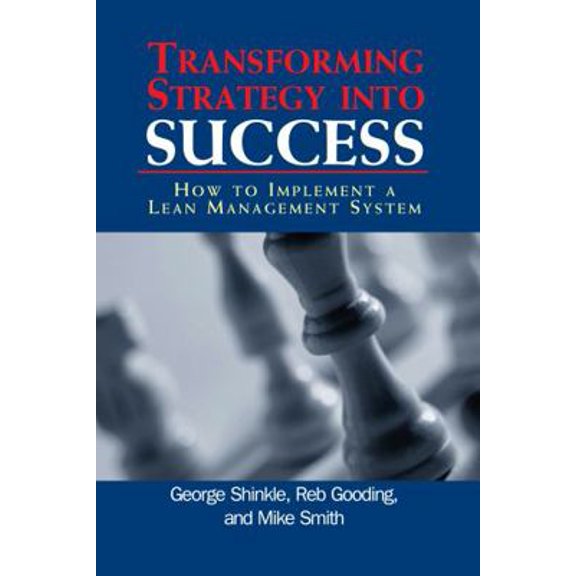 Pre-Owned Transforming Strategy Into Success: How to Implement a Lean Management System (Hardcover) 1563272997 9781563272998