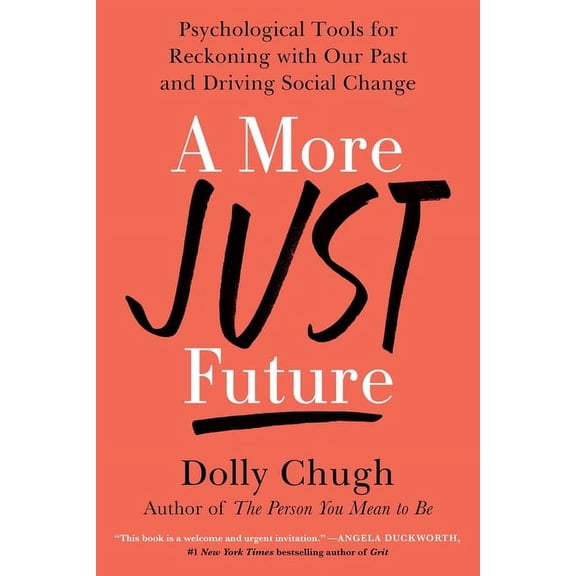 A More Just Future: Psychological Tools for Reckoning with Our Past and Driving Social Change, (Hardcover)