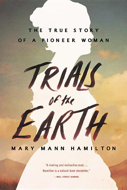 Trials of the Earth by Mary Mann Hamilton Trials of the Earth by Mary Mann Hamilton