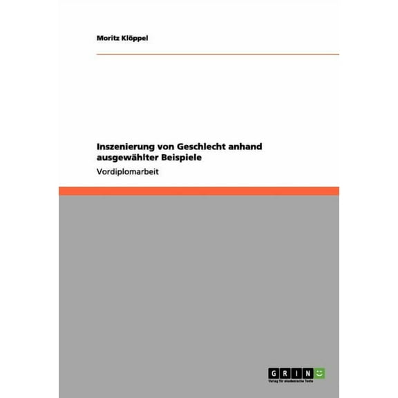 Inszenierung von Geschlecht anhand ausgewählter Beispiele (Paperback)