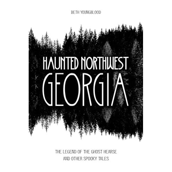 Pre-Owned Haunted Northwest Georgia: The Legend of the Ghost Hearse and Other Spooky Tales (Paperback) 0764352148 9780764352140